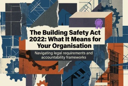 Professional header image for industry analysis: The Building Safety Act 2022: What It Means for Your Orga...